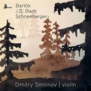 Bartók, J.s. Bach & Schneeberger : Solo Violin Works cover image
