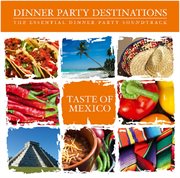 Bar De Lune Presents Dinner Party Destinations (taste Of Mexico) cover image