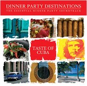 Bar De Lune Presents Dinner Party Destinations (taste Of Cuba) cover image