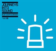 Journey Into Sound Blue Light & Drama cover image