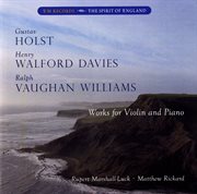 Holst, Davies, & Vaughan Williams : Works For Violin & Piano cover image
