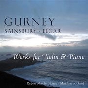 Gurney, Sainsbury & Elgar : Works For Violin & Piano cover image