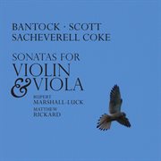 Bantock, Scott & Coke : Sonatas For Violin & Viola cover image