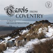 Carols From Coventry : A Tribute To Sir David Willcocks cover image
