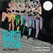Metcalf : Under Milk Wood "An Opera" cover image