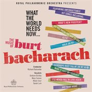 What The World Needs Now (the Music Of Burt Bacharach) cover image
