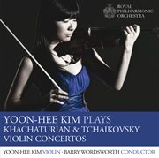 Yoon-Hee Kim Plays Khachaturian And Tchaikovsky Violin Concertos cover image