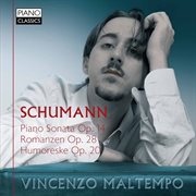 Schuman : Piano Sonata Op. 34, Romanzen Op. 28, Humoreske Op. 20 cover image