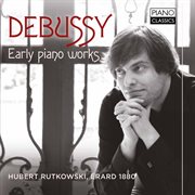 Debussy : Early Piano Works cover image