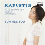 Kapustin : Piano Sonatas 1 And 7, Etudes, Variations cover image