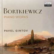Bortkiewicz : Piano Works cover image