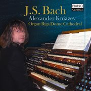 J. S. Bach : Organ Works cover image
