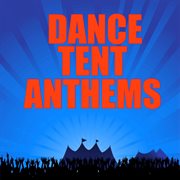 Dance Tent Anthems cover image