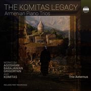 The Komitas Legacy : Armenian Piano Trios cover image