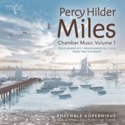 Percy Hilder Miles : Chamber Music, Vol. 1 cover image