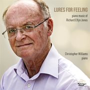 Lures For Feeling : Piano Music Of Richard Elfyn Jones cover image
