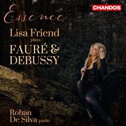 Essence : Lisa Friend Plays Fauré & Debussy cover image
