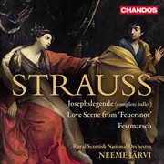 Strauss : Josephslegende, Love Scene From Feuersnot & Festmarsch cover image