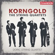 Korngold : String Quartets Nos. 1, 2 & 3 cover image