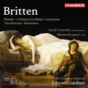 Britten : Phaedra, A Charm Of Lullabies, Lachrymae, Two Portraits & Sinfonietta cover image