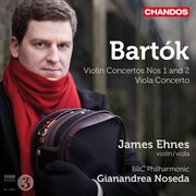 James Ehnes Plays Bartok Violin Concertos Nos. 1 & 2 & Viola Concerto cover image