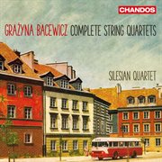 Bacewicz : Complete String Quartets cover image