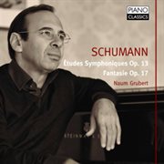 Schumann : Étude Symphoniques, Op. 13 & Fantasie, Op. 17 cover image