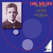 Carl Nielsen On Record: Vintage & Other Historical Recordings, Vol. 15 cover image