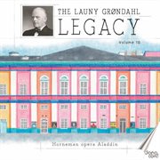 The Launy Grøndahl Legacy, Volume 10 The Launy Grøndahl Legacy, Volume 10
