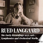 Rued Langgaard: The Early Recordings 1957-1981 Symphonies And Orchestral Works cover image