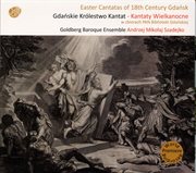 Muzyczne Dziedzictwo Miasta Gdańska, Vol. 5 : Easter Cantatas Of 18th Century Gdańsk cover image