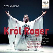 Szymanowski, K. : King Roger cover image
