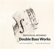Brochocka & Weinberg : Double Bass Works cover image