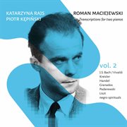 Maciejewski : Transcriptions For 2 Pianos, Vol. 2 cover image