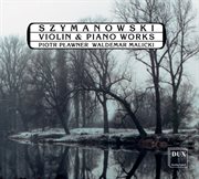 Szymanowski : Violin And Piano Works cover image