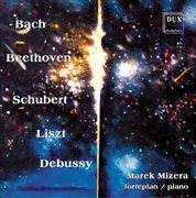 Bach, Beethoven, Schubert, Liszt & Debussy : Piano Works cover image