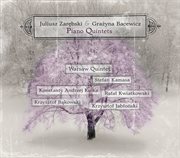 Juliusz Zarębski & Grażyna Bacewicz : Piano Quintets cover image