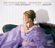 Szymanowski & Wagner : Songs cover image