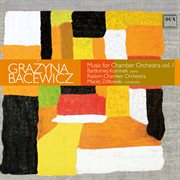 Bacewicz: Music For Chamber Orchestra Vol. 1 cover image