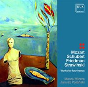 Mozart, Schubert, Friedman & Stravinsky : Works For 4 Hands cover image