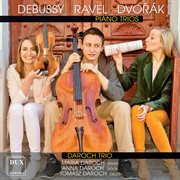 Debussy, Ravel & Dvořák : Piano Trios cover image