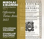 Zielenski : Opera Omnia, Vol. 3. Offertoria Totius Anni cover image