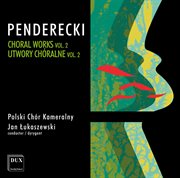 Penderecki : Choral Works, Vol. 2 cover image