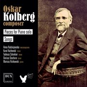Oskar Kolberg : Works For Piano & Voice cover image