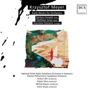 Krzysztof Meyer : Early Works For Orchestra cover image