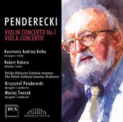 Penderecki : Violin Concerto No. 1 & Viola Concerto cover image