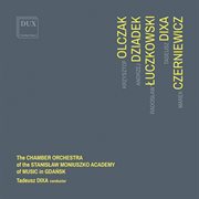 Olczak, Dziadek, Łuczkowski, Dixa & Czerniewicz : Works For Soloists & Orchestra cover image