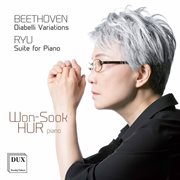 Beethoven : Diabelli Variations, Op. 120. Jeajoon Ryu. Suite For Pianoforte cover image