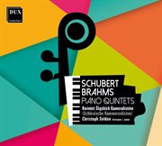 Schubert & Brahms : Piano Quintets cover image