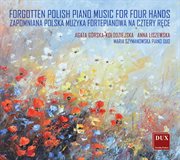 Forgotten Polish Piano Music For 4 Hands cover image